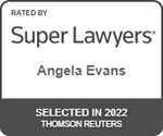Rated By Super Lawyers | Angela Evans | Selected in 2022 Thomson Reuters