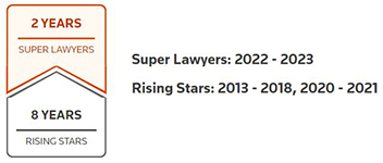 2 Years Super Lawyers | 8 years Rising Stars | Super Lawyers: 2022-2023 | Rising Starts: 2013-2018, 2020-2021